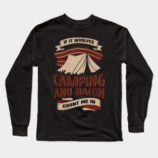 If It Involves Camping And Bacon Count Me In Long Sleeve T-Shirt